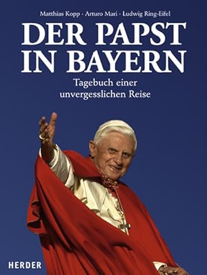 Bild des Verkufers fr Der Papst in Bayern Tagebuch einer unvergesslichen Reise zum Verkauf von Antiquariat Buchhandel Daniel Viertel