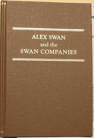 Bild des Verkufers fr Alex Swan and the Swan Companies zum Verkauf von Old West Books  (ABAA)