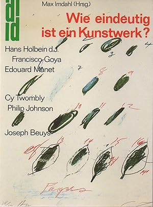 Bild des Verkufers fr Wie eindeutig ist ein Kunstwerk? [Hans Holbein d.J., Francisco Goya, Edouard Manet, Cy Twombly, Philip Johnson, Joseph Beuys] zum Verkauf von Antiquariat Buchhandel Daniel Viertel