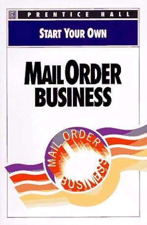Seller image for Start Your Own Mail Order Business (Start Your Own Business) for sale by Antiquariat Buchhandel Daniel Viertel
