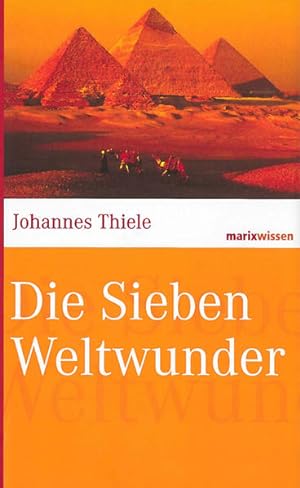 Bild des Verkufers fr Die Sieben Weltwunder (marixwissen) Johannes Thiele zum Verkauf von Antiquariat Buchhandel Daniel Viertel