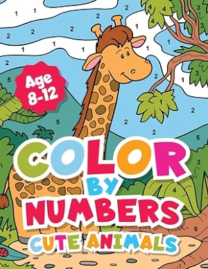 Bild des Verkufers fr Color By Numbers Cute Animals for kids 8-12 Years old.: Adorable Coloring Activity For Boys and Girls With Fun and Easy Animal Coloring Pages. (Paperback or Softback) zum Verkauf von BargainBookStores