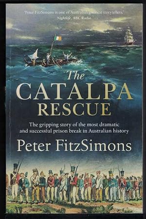 THE CATALPA RESCUE The Gripping Story of the Most Dramatic and Successful Prison Story in Austral...