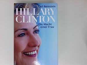 Image du vendeur pour Hillary Clinton - Die Macht einer Frau Carl Bernstein ; bers. von Stephan Gebauer mis en vente par Antiquariat Buchhandel Daniel Viertel