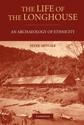 Bild des Verkufers fr The Life of the Longhouse: An Archaeology of Ethnicity (Paperback or Softback) zum Verkauf von BargainBookStores