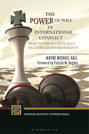 Seller image for Power of Will in International Conflict : How to Think Critically in Complex Environments for sale by GreatBookPrices