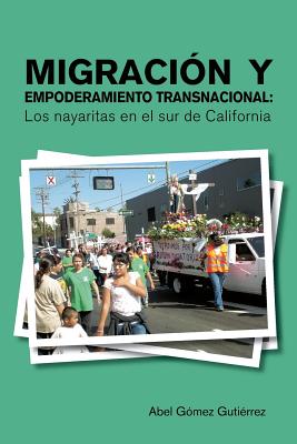 Bild des Verkufers fr Migracion y Empoderamiento Transnacional: Los Nayaritas En El Sur de California (Paperback or Softback) zum Verkauf von BargainBookStores