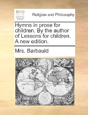 Imagen del vendedor de Hymns in Prose for Children. by the Author of Lessons for Children. a New Edition. (Paperback or Softback) a la venta por BargainBookStores