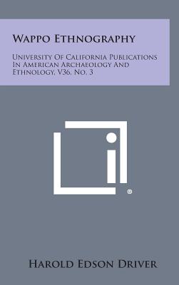 Bild des Verkufers fr Wappo Ethnography: University Of California Publications In American Archaeology And Ethnology, V36, No. 3 (Hardback or Cased Book) zum Verkauf von BargainBookStores