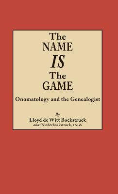 Seller image for Name Is the Game: Onomatology and the Genealogist (Hardback or Cased Book) for sale by BargainBookStores