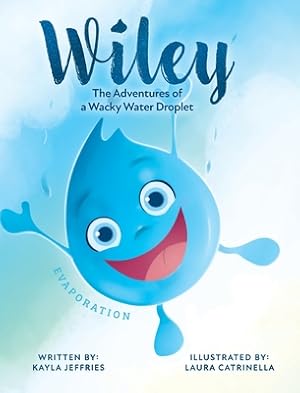Seller image for Wiley: The Adventures of a Wacky Water Droplet: Evaporation (Hardback or Cased Book) for sale by BargainBookStores