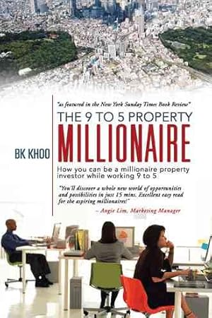 Bild des Verkufers fr 9 to 5 Property Millionaire : How You Can Be a Millionaire Property Investor While Working 9 to 5 zum Verkauf von GreatBookPrices