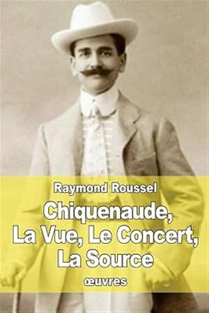 Bild des Verkufers fr Chiquenaude, La Vue, Le Concert, La Source -Language: french zum Verkauf von GreatBookPrices