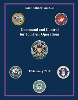 Seller image for Command and Control for Joint Air Operations : Joint Publication 3-30 for sale by GreatBookPrices