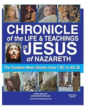 Seller image for Chronicle of the Life and Teachings of Jesus of Nazareth : The Greatest News Stories 7 Bc Ad 30 for sale by GreatBookPrices