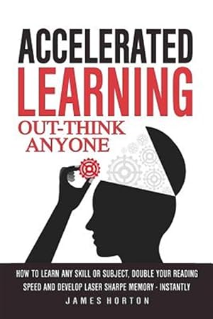 Seller image for Accelerated Learning: How to Learn Any Skill or Subject, Double Your Reading Spe for sale by GreatBookPrices