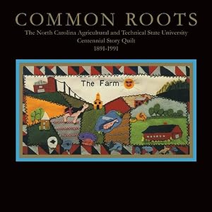 Image du vendeur pour Common Roots: The North Carolina Agricultural And Technical State University Centennial Story Quilt 1891-1991 mis en vente par GreatBookPrices