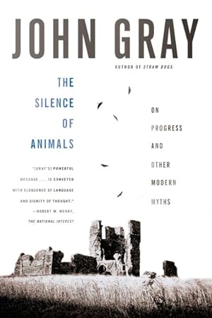 Imagen del vendedor de Silence of Animals : On Progress and Other Modern Myths a la venta por GreatBookPrices