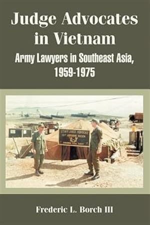Seller image for Judge Advocates In Vietnam : Army Lawyers In Southeast Asia, 1959-1975 for sale by GreatBookPrices