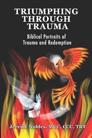 Seller image for Triumphing Through Trauma: Biblical Portraits of Trauma and Redemption for sale by GreatBookPrices