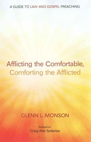 Immagine del venditore per Afflicting the Comfortable, Comforting the Afflicted : A Guide to Law and Gospel Preaching venduto da GreatBookPrices