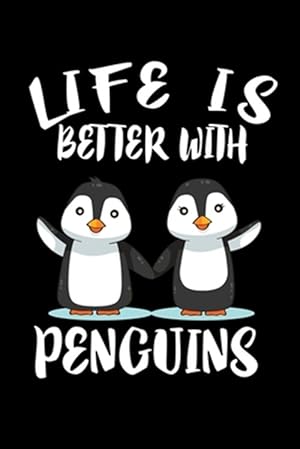 Bild des Verkufers fr Life Is Better With Penguins: Animal Nature Collection zum Verkauf von GreatBookPrices