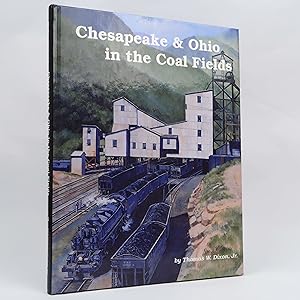 Image du vendeur pour Chesapeake & Ohio in the Coal Fields by Thomas W. Dixon Jr. (Walsworth, 1996) HC mis en vente par Neutral Balloon Books
