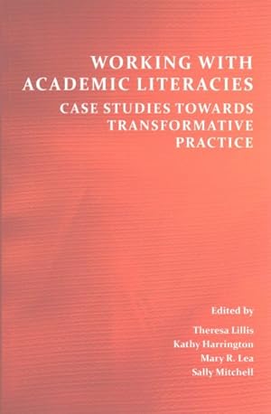 Imagen del vendedor de Working With Academic Literacies : Case Studies Towards Transformative Practice a la venta por GreatBookPrices