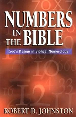 Seller image for Numbers in the Bible : God's Unique Design in Biblical Numbers for sale by GreatBookPrices