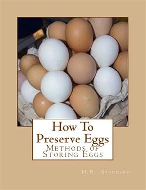 Seller image for How to Preserve Eggs : Methods of Storing Eggs for sale by GreatBookPrices