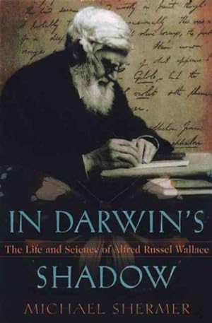 Seller image for In Darwin's Shadow : The Life and Science of Alfred Russel Wallace : A Biographical Study on the Psychology of History for sale by GreatBookPrices