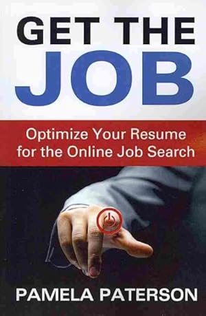 Seller image for Get the Job : Optimize Your Resume for the Online Job Search for sale by GreatBookPrices