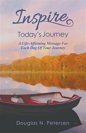 Bild des Verkufers fr Inspire Today's Journey: A Life Affirming Message For Each Day of Your Journey zum Verkauf von GreatBookPrices