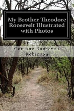 Image du vendeur pour My Brother Theodore Roosevelt Illustrated With Photos mis en vente par GreatBookPrices