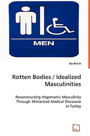 Seller image for Rotten Bodies / Idealized Masculinities for sale by GreatBookPrices