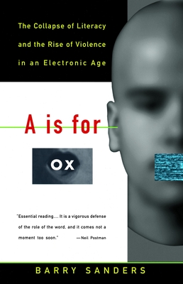 Seller image for A is for Ox: The Collapse of Literacy and the Rise of Violence in an Electronic Age (Paperback or Softback) for sale by BargainBookStores
