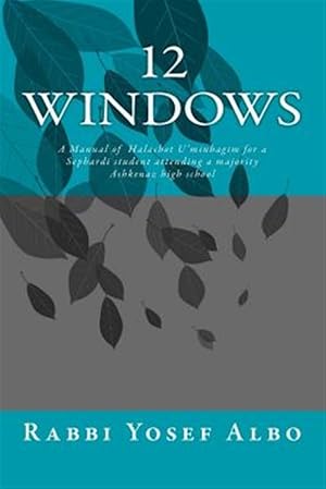 Seller image for 12 Windows : A Manual Of Halacha And Minhagim For The Ramaz Upper School Sephardi Minyan Designed To Guide Students Attending A Majority Ashkenaz High School Through Some Common Questions In Tfila. -Language: hebrew for sale by GreatBookPrices