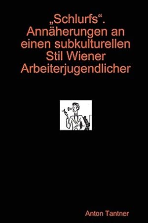 Immagine del venditore per Schlurfs : Annaherungen an Einen Subkulturellen Stil Wiener Arbeiterjugendlicher -Language: german venduto da GreatBookPrices