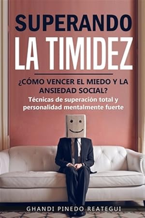 Immagine del venditore per SUPERANDO LA TIMIDEZ  CMO VENCER EL MIEDO Y LA ANSIEDAD SOCIAL ? Tcnicas de superacin total y personalidad mentalmente fuerte. -Language: spanish venduto da GreatBookPrices