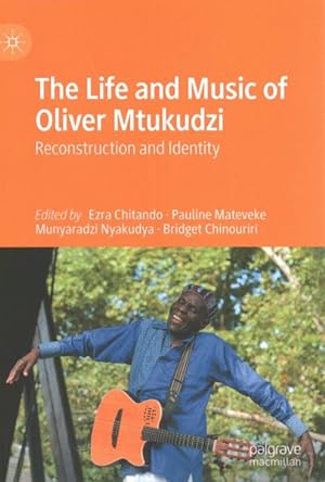 Imagen del vendedor de Life and Music of Oliver Mtukudzi : Reconstruction and Identity a la venta por GreatBookPrices