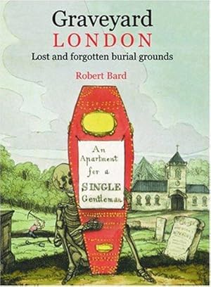 Bild des Verkufers fr Graveyard London: Lost and Forgotten Burial Grounds zum Verkauf von WeBuyBooks