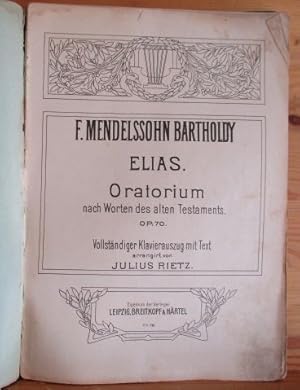 Elias. Oratorium nach Worten des alten Testaments. Opus 70. Vollständiger Klavierauszug mit Text....