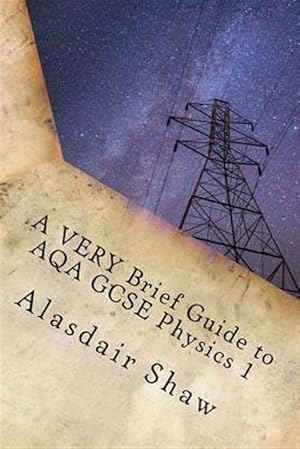 Seller image for Very Brief Guide to Aqa Gcse Physics 1 : A Revision Guide for Those in a Hurry for sale by GreatBookPrices