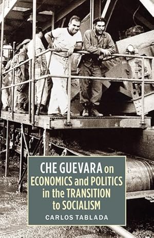 Seller image for Che Guevara on Economics and Politics in the Transition to Socialism for sale by GreatBookPrices
