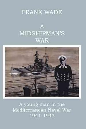 Seller image for Midshipman's War : A Young Man in the Mediterranean Naval War 1941-1943 for sale by GreatBookPrices