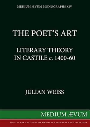 Imagen del vendedor de The Poet's Art: Literary Theory in Castile c. 1400-60 a la venta por GreatBookPrices