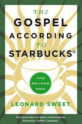 Seller image for The Gospel According to Starbucks: Living with a Grande Passion (Paperback or Softback) for sale by BargainBookStores