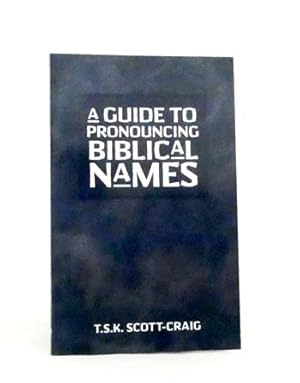 A Guide to Pronouncing Biblical Names