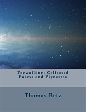 Seller image for Fogwalking : Collected Poems and Vignettes for sale by GreatBookPrices