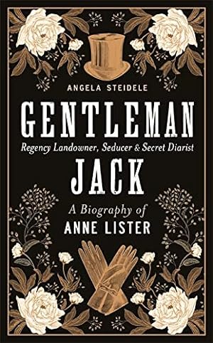 Seller image for Gentleman Jack: A biography of Anne Lister, Regency Landowner, Seducer and Secret Diarist for sale by WeBuyBooks